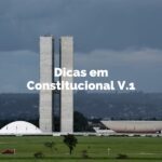 Dicas em Constitucional V.1